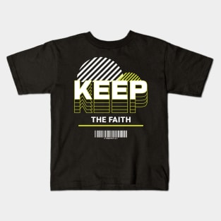 Keep the Faith - 2 Timothy 4:7 Kids T-Shirt